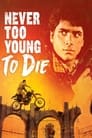 Never Too Young to Die poster