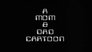 A Mom & Dad Cartoon