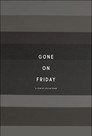 Gone On Friday