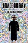 Trance Therapy - A New Healing Technique?