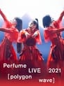 مترجم أونلاين و تحميل Perfume LIVE 2021 [polygon wave] 2021 مشاهدة فيلم