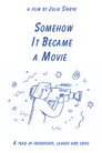 Somehow It Became a Movie