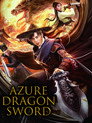 Azure Dragon Sword (2023) Dual Audio [Hindi ORG & Chinese] WEB-DL 720p,1080p | GDRive