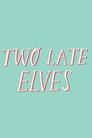 Two Late Elves