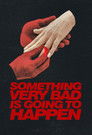 Plakat for 'Something Very Bad Is Going to Happen'