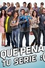 Que Pena tu Serie Episode Rating Graph poster