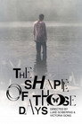 The Shape of Those Days
