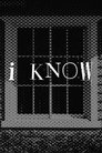 I Know