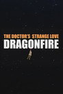 The Doctor's Strange Love: Dragonfire (2012) - Affiche