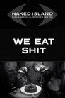 We Eat Shit