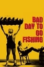 Bad Day to Go Fishing (2009)