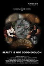 Reality is Not Good Enough