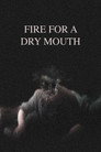 Fire for a Dry Mouth