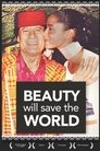 Beauty Will Save the World