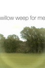 willow weep for me