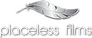 Placeless Films