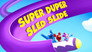 Super Duper Sled Slide
