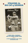 Stalking the Big Cat of Georgia: A New Look at Hall-of-Famer Johnny Mize