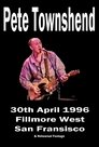 Pete Townshend - Live at Fillmore West, April 30th, 1996