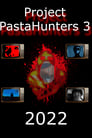 Project PastaHunters 3 (2022)