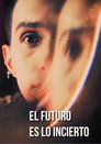 El Futuro es lo Incierto
