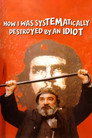 How I Was Systematically Destroyed by an Idiot