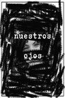 Nuestros Ojos