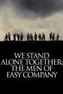 We Stand Alone Together: The Men of Easy Company