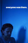 Everyone Was There