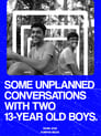 مترجم أونلاين و تحميل SOME UNPLANNED CONVERSATIONS WITH TWO 13-YEAR OLD BOYS. 2022 مشاهدة فيلم