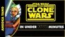 Ahsoka Tano's Journey in Star Wars: The Clone Wars in Under Five Minutes