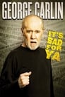 George Carlin: It’s Bad for Ya!