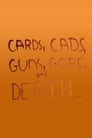 Cards, Cads, Guns, Gore, and Death... poster