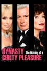 Dynasty: The Making of a Guilty Pleasure poster