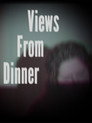 Views From Dinner
