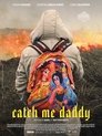 Catch Me Daddy Catch Me Daddy