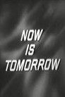 Now Is Tomorrow