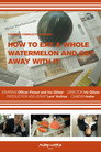 How to Eat a Whole Watermelon and Get Away With It