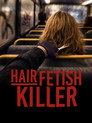 Hair Fetish Killer