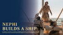 The Lord Commands Nephi to Build a Ship