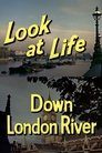 Look at Life: Down London River