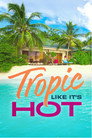 Tropic Like It’s Hot