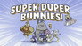 Super Duper Bunnies!