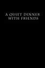 A Quiet Dinner with Friends