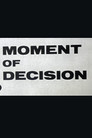 Moment of Decision