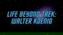 Life Beyond Trek - Walter Koenig