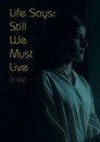 Life Says: Still We Must Live