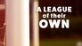 A League of Their Own