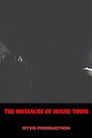 The massacre of house town