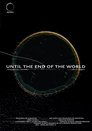 Until the End of the World